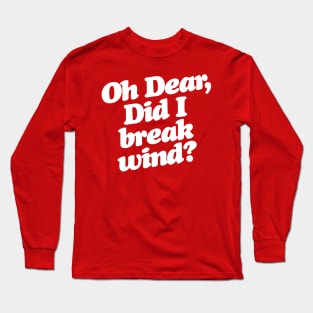 Oh Dear, Did I Break Wind? Aunt Bethany Christmas Vacation Quote Long Sleeve T-Shirt